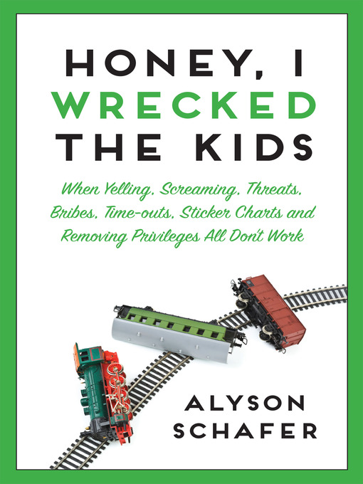 Title details for Honey, I Wrecked the Kids by Alyson Schafer - Available
